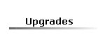 Upgrades